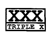XXX TRIPLE X