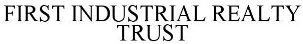 FIRST INDUSTRIAL REALTY TRUST