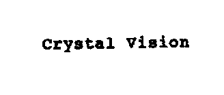 CRYSTAL VISION