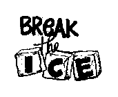 BREAK THE ICE