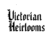 VICTORIAN HEIRLOOMS