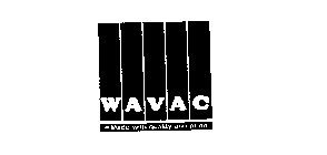 WAVAC MADE WITH QUALITY AND PRIDE