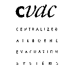 CVAC CENTRALIZED AIRBORNE EVACUATION SYSTEMS