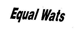EQUAL WATS