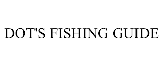 DOT'S FISHING GUIDE