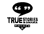 TRUE STORIES & DRAMA ENCORE 6