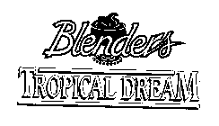 BLENDERS TROPICAL DREAM