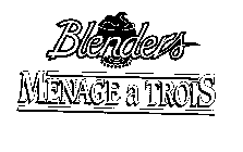 BLENDERS MENAGE A TROIS