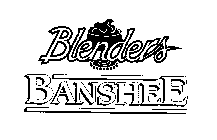 BLENDERS BANSHEE