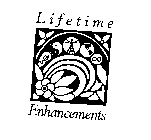 LIFETIME ENHANCEMENTS