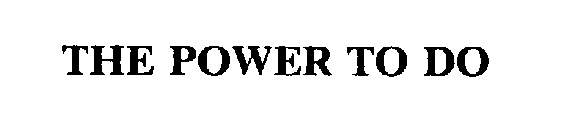THE POWER TO DO