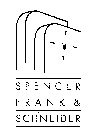 SPENCER FRANK & SCHNEIDER