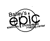 BAILEY'S EPIC ELECTRONIC PHOTOGRAPHIC IMAGING CENTER