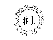 #1 KIDS BRICK BUILDER'S LOCAL FOR FUN