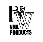 B & W NAIL PRODUCTS