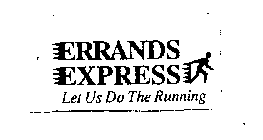 ERRANDS EXPRESS LET US DO THE RUNNING