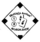 MULTIPLE ACTION BLACKJACK 12AJ