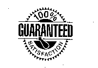 100% GUARANTEED SATISFACTION