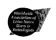 WORLDWIDE ASSOCIATION OF LOTUS NOTES USERS & TECHNOLOGISTS