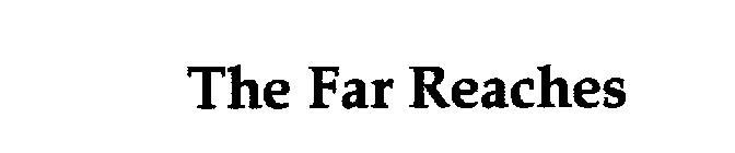 THE FAR REACHES