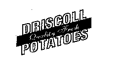 DRISCOLL POTATOES QUALITY FRESH