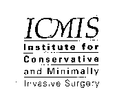 ICMIS INSTITUTE FOR CONSERVATIVE AND MINIMALLY INVASIVE SURGERY