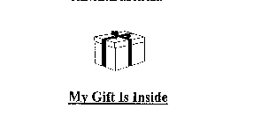 MY GIFT IS INSIDE