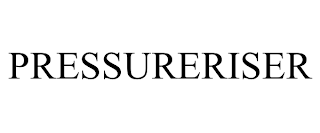 PRESSURERISER