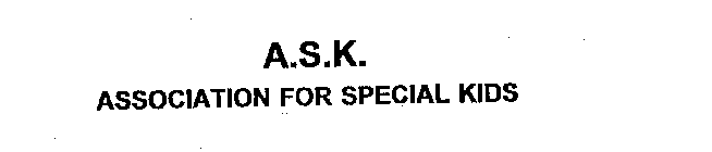 A.S.K. ASSOCIATION FOR SPECIAL KIDS