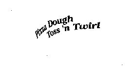 PIZZA DOUGH TOSS 'N TWIRL