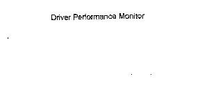 DRIVER PERFORMANCE MONITOR