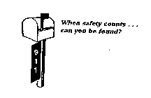 WHEN SAFETY COUNTS...CAN YOU BE FOUND? 911