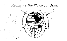 REACHING THE WORLD FOR JESUS