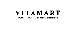 VITAMART YOUR HEALTH IS OUR BUSINESS