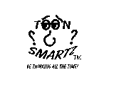 TOON SMARTZ BE THINKING AT ALL TIMES!