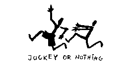 JOCKEY OR NOTHING