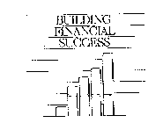 BUILDING FINANCIAL SUCCESS
