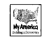 MY AMERICA BUILDING A DEMOCRACY