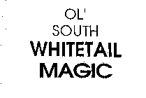 OL' SOUTH WHITETAIL MAGIC