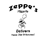 ZEPPE'S PIZZERIA DELIVERS TASTE THE DIFFERENCE!