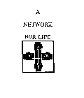 A NETWORK FOR LIFE