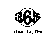 365 THREE SIXTY FIVE