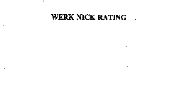 WERK NICK RATING