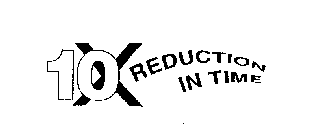 10 REDUCTION IN TIME