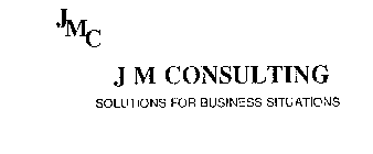 JMC JM CONSULTING SOLUTIONS FOR BUSINESS SITUATIONS
