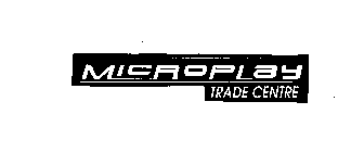 MICROPLAY TRADE CENTRE