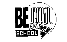 BE COOL EAT AT SCHOOL