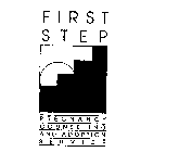 FIRST STEP PREGNANCY COUNSELING AND ADOPTION SERVICE