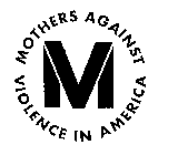 MOTHERS AGAINST VIOLENCE IN AMERICA MV