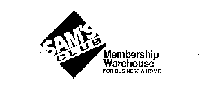 SAM'S CLUB MEMBERSHIP WAREHOUSE FOR BUSINESS & HOME